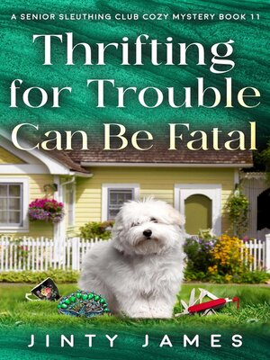 cover image of Thrifting For Trouble Can Be Fatal – a Senior Sleuthing Club Cozy Mystery Book 11